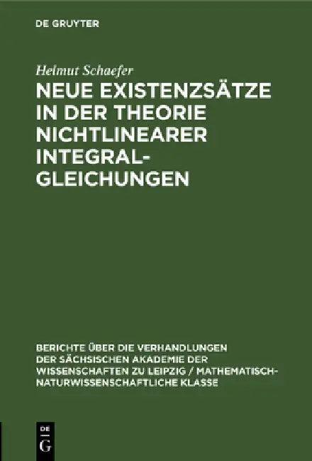 Neue Existenzsätze in Der Theorie Nichtlinearer Integralgleichungen (English, Helmut Schaefer)