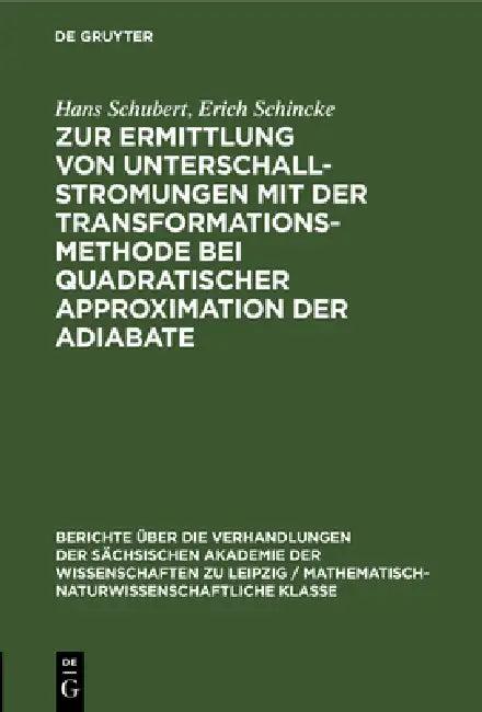 Zur Ermittlung Von Unterschallstromungen Mit Der Transformationsmethode Bei Quadratischer Approximat (English, Hans Schubert | Erich Schincke)