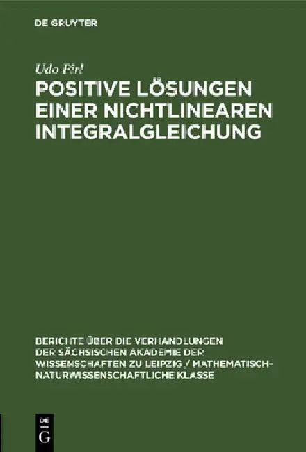 Positive Lösungen Einer Nichtlinearen Integralgleichung (English, Udo Pirl)
