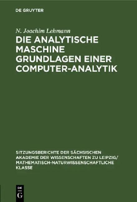 Die Analytische Maschine Grundlagen Einer Computer-Analytik (English, N. Joachim Lehmann)