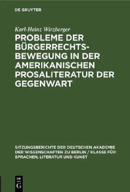 Probleme Der Bürgerrechtsbewegung in Der Amerikanischen Prosaliteratur Der Gegenwart (English, Karl-Heinz Wirzberger)