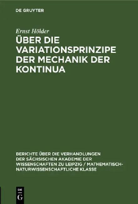 Über Die Variationsprinzipe Der Mechanik Der Kontinua (English, Ernst Hölder)
