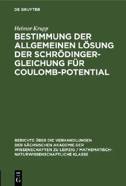 Bestimmung Der Allgemeinen Lösung Der Schrödinger-Gleichung Für Coulomb-Potential (English, Helmar Krupp)