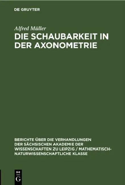 Die Schaubarkeit in Der Axonometrie (English, Alfred Müller)