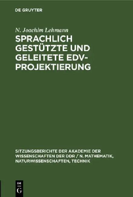 Sprachlich Gestützte Und Geleitete Edv-Projektierung (English, N. Joachim Lehmann)