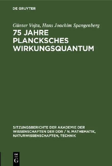 75 Jahre Plancksches Wirkungsquantum (English, Günter Vojta | Hans Joachim Spangenberg)