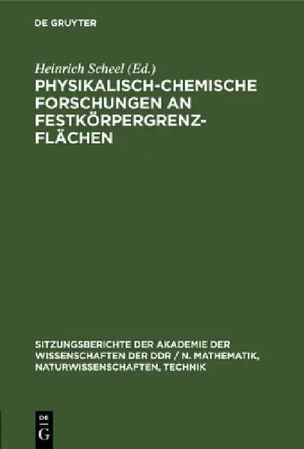 Physikalisch-Chemische Forschungen an Festkörpergrenzflächen (English, Heinrich Scheel)