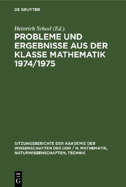 Probleme Und Ergebnisse Aus Der Klasse Mathematik 1974/1975 (English, No Contributor)