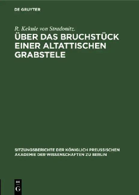 Über Das Bruchstück Einer Altattischen Grabstele (English, R. Kekule Von Stradonitz)