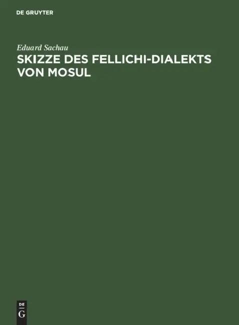 Skizze Des Fellichi-Dialekts Von Mosul (English, Eduard Sachau)