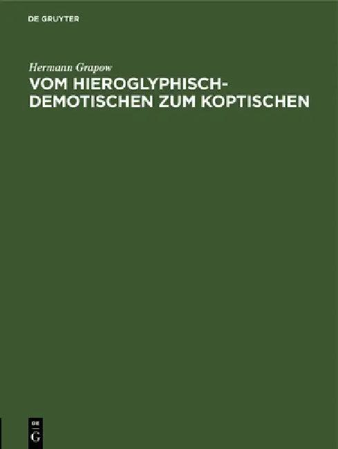 Vom Hieroglyphisch-Demotischen Zum Koptischen (English, Hermann Grapow)