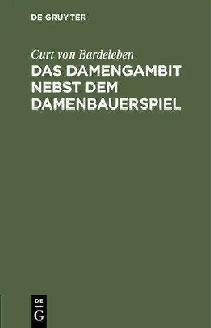 Das Damengambit Nebst Dem Damenbauerspiel (English, Curt Von Bardeleben)