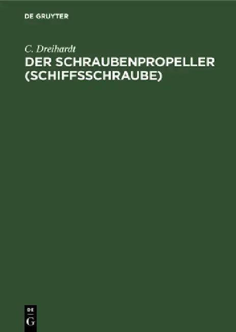Der Schraubenpropeller (Schiffsschraube) (English, C. Dreihardt)