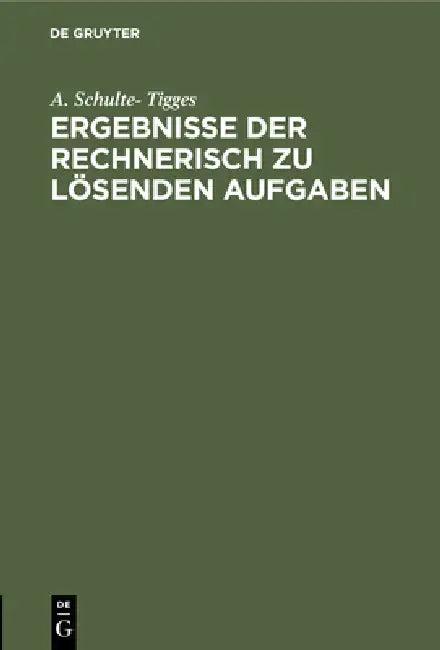 Ergebnisse Der Rechnerisch Zu Lösenden Aufgaben (English, A. Schulte-Tigges)