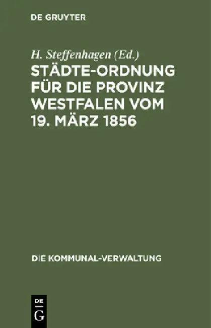 Städte-Ordnung Für Die Provinz Westfalen Vom 19. März 1856 (English, H. Steffenhagen)