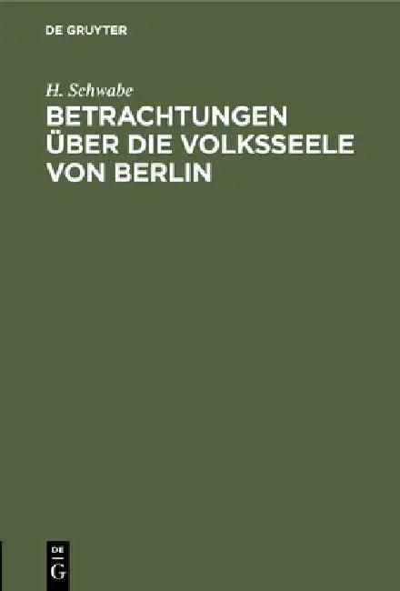 Betrachtungen Über Die Volksseele Von Berlin (English, H. Schwabe)