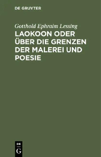 Laokoon Oder Über Die Grenzen Der Malerei Und Poesie (English, Gotthold Ephraim Lessing)