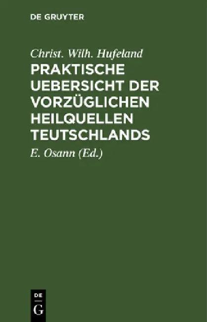 Praktische Uebersicht Der Vorzüglichen Heilquellen Teutschlands (English, Christ Wilh Hufeland | E. Osann)