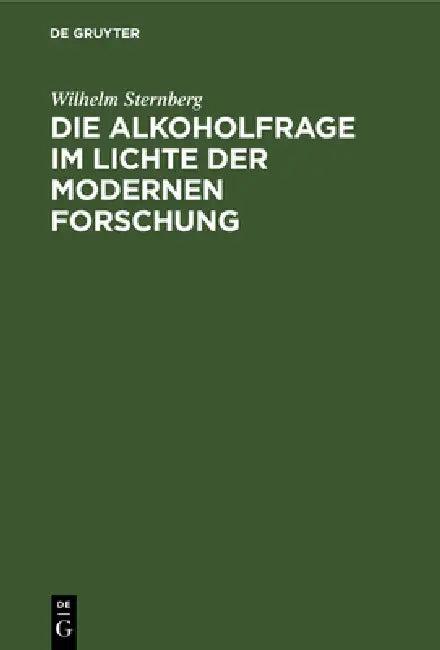 Die Alkoholfrage Im Lichte Der Modernen Forschung (English, Wilhelm Sternberg)