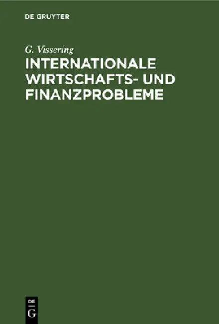 Internationale Wirtschafts- Und Finanzprobleme (English, G. Vissering)