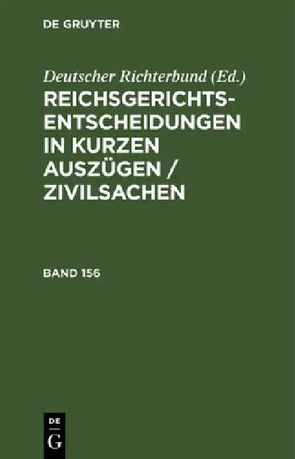 Reichsgerichts-Entscheidungen in Kurzen Auszügen / Zivilsachen. Band 156 (English, Deutscher Richterbund)