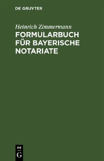 Formularbuch Für Bayerische Notariate (English, Heinrich Zimmermann)