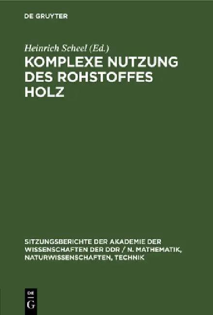 Komplexe Nutzung Des Rohstoffes Holz (English, Heinrich Scheel)