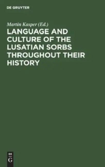 Language and Culture of the Lusatian Sorbs Throughout Their History (English, Martin Kasper)