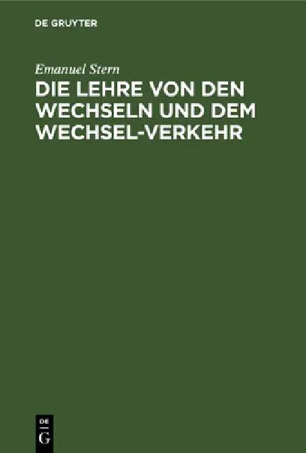 Die Lehre Von Den Wechseln Und Dem Wechsel-Verkehr (English, Emanuel Stern)