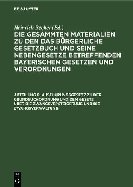 Ausführungsgesetz Zu Der Grundbuchordnung Und Dem Gesetz Über Die Zwangsversteigerung Und Die Zwangs (English, Heinrich Becher)