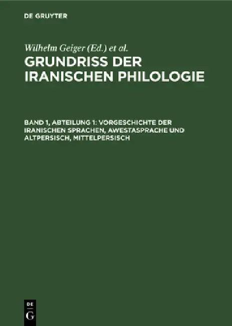 Vorgeschichte Der Iranischen Sprachen, Awestasprache Und Altpersisch, Mittelpersisch (English, Wilh Geiger | Ernst Kuhn)