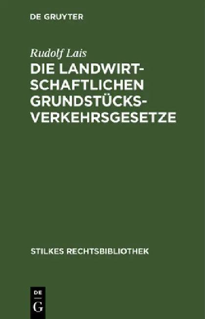 Die Landwirtschaftlichen Grundstücksverkehrsgesetze (English, Rudolf Lais)