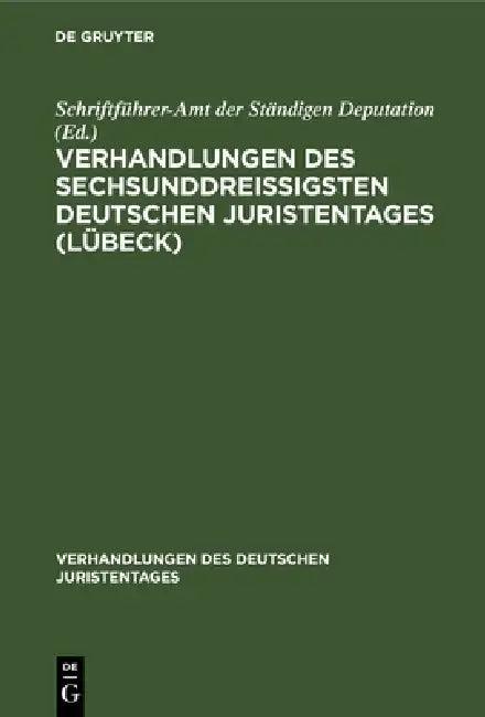 Verhandlungen Des Sechsunddreißigsten Deutschen Juristentages (Lübeck) (English, Schriftführer-Amt Der Ständigen Deputati)