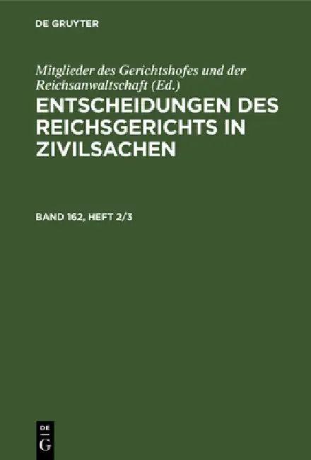 Entscheidungen Des Reichsgerichts in Zivilsachen. Band 162, Heft 2/3 (English, Mitglieder Des Gerichtshofes Und Der Rei)