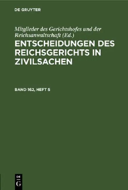 Entscheidungen Des Reichsgerichts in Zivilsachen. Band 162, Heft 5 (English, Mitglieder Des Gerichtshofes Und Der Rei)