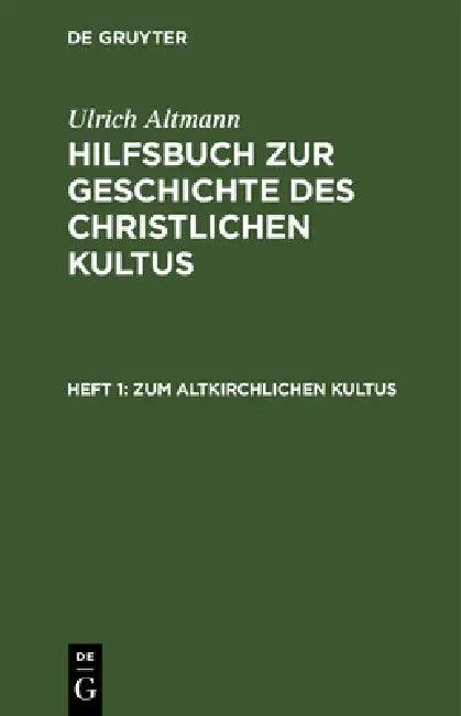 Zum Altkirchlichen Kultus (English, Ulrich Altmann)