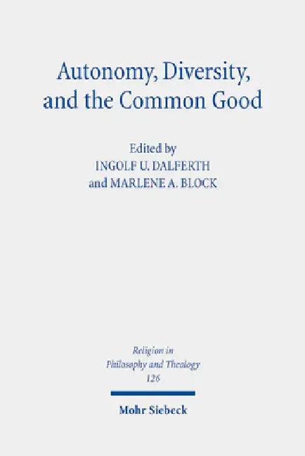 Autonomy, Diversity and the Common Good (English, Marlene A. Block | Ingolf U. Dalferth)