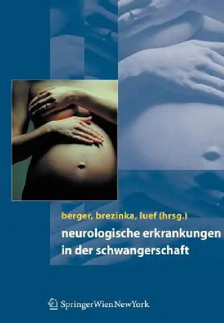 Neurologische Erkrankungen in Der Schwangerschaft (English, Thomas Berger | Christoph Brezinka | Gerhard Luef)