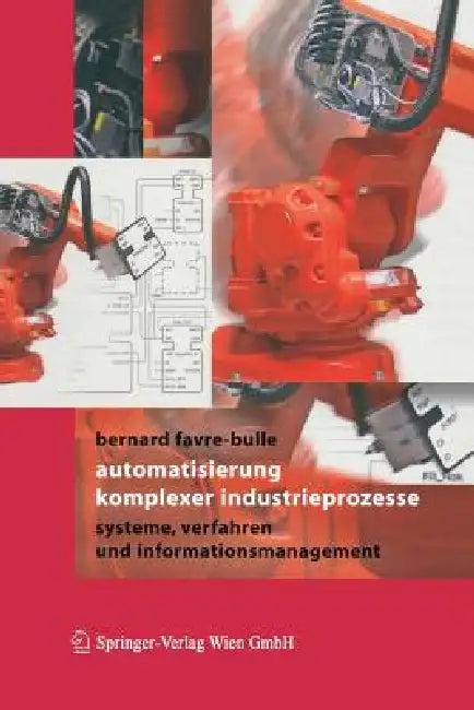 Automatisierung Komplexer Industrieprozesse (English, Bernard Favre-Bulle)