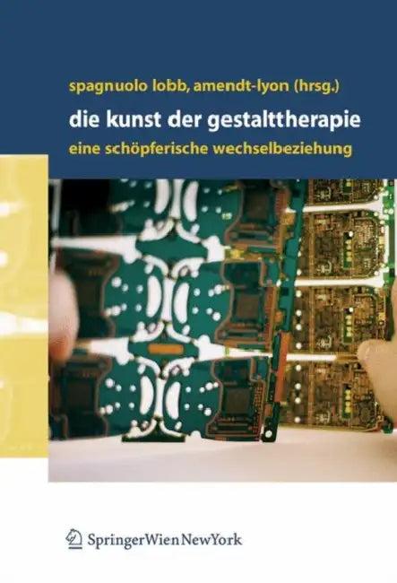 Die Kunst Der Gestalttherapie (English, Margherita Spagnuolo Lobb | Luna Gertrud Steiner | Nancy Amendt-Lyon)