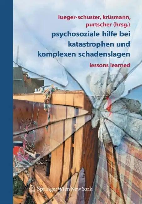 Psychosoziale Hilfe Bei Katastrophen Und Komplexen Schadenslagen (English, Brigitte Lueger-Schuster | Marion Krüsmann | Katharina Purtscher)