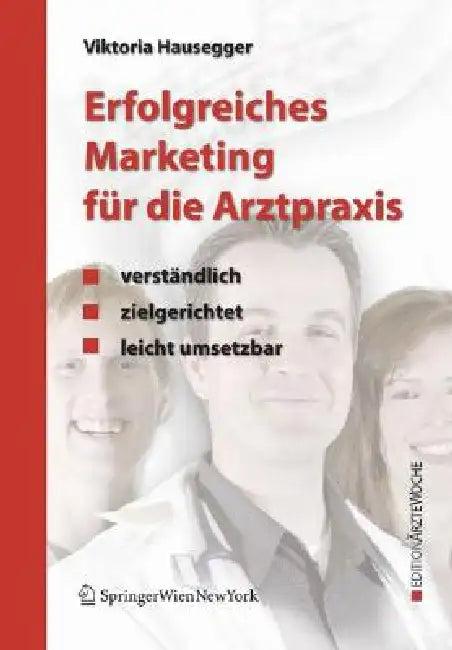 Erfolgreiches Marketing Für Die Arztpraxis (English, Viktoria Hausegger)