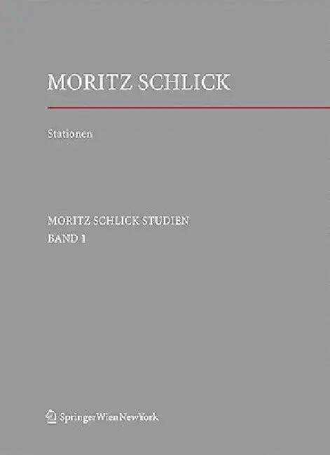 Stationen. Dem Philosophen Und Physiker Moritz Schlick Zum 125. Geburtstag (English, Edwin Glassner | Friedrich Stadler | Fynn Ole Engler)