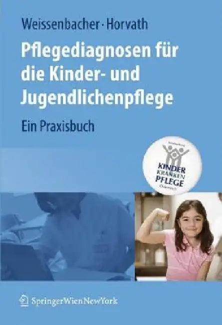 Pflegediagnosen Für Die Kinder- Und Jugendlichenpflege (English, Margret Weissenbacher | Martha Böhm | Elisabeth Horvath)