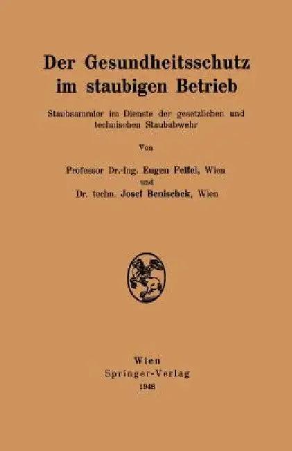 Der Gesundheitsschutz Im Staubigen Betrieb (English, Eugen Feifel | Josef Benischek)