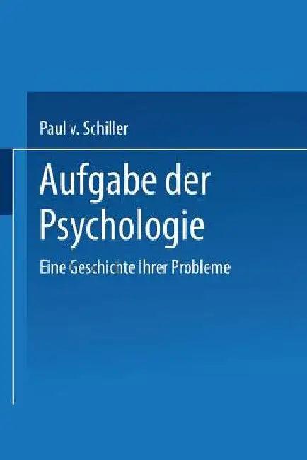Aufgabe Der Psychologie (English, Paul V. Schiller)