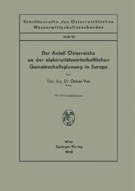 Der Anteil Österreichs an Der Elektrizitätswirtschaftlichen Gemeinschaftsplanung in Europa (English, Oskar Vas)