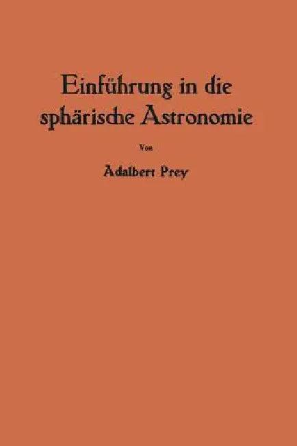 Einführung in Die Sphärische Astronomie (English, Adalbert Prey)