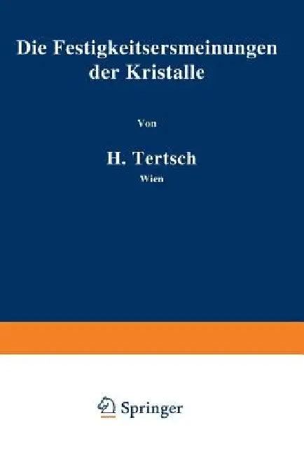 Die Festigkeitserscheinungen Der Kristalle (English, Hermann Tertsch)