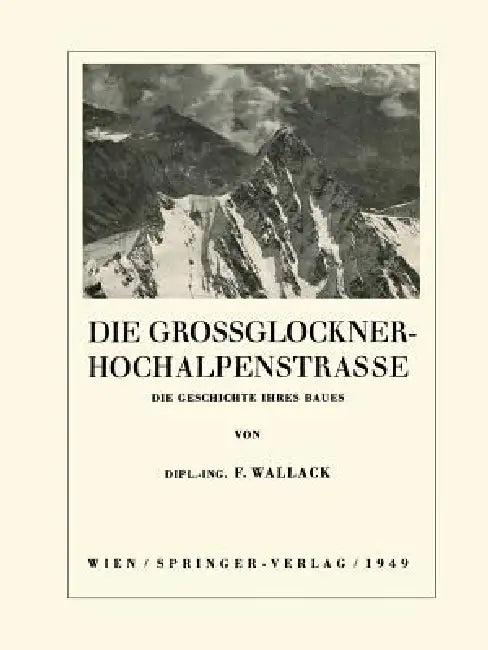 Die Grossglockner-Hochalpenstrasse (English, Franz Wallack)